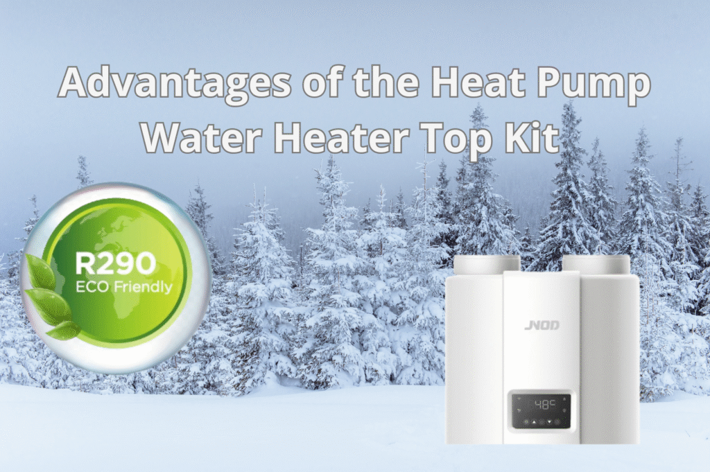 Advantages of the Heat Pump Water Heater Top Kit